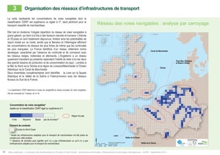 3 Organisation des réseaux d’infrastructures de transport 
Réseau des voies navigables : analyse par carroyage 
Shetland, Écosse Shetland 
$ Data sources: Weastflows project, 
Km 
powered by AURH 
®AURH - 2014/06 
0 25 50 100 
Canal de Manchester 
Tamise 
Vallée de la Seine 
Pays-Bas, Belgique 
et Bassin rhénan 
Loire 
Vallée de la Saône 
La carte représente les concentrations de voies navigables dont la 
classification CEMT est supérieure ou égale à V*, seuil pertinent pour le 
transport massifié de marchandises. 
Elle met en évidence l’inégale répartition du réseau de voies navigables à 
grand gabarit, qui tient à la fois à des facteurs naturels et humains. L’Irlande 
et l’Écosse en sont totalement dépourvus, limitant ainsi les potentialités de 
report modal sur ce mode, tandis que le Benelux et l’Allemagne affichent 
les concentrations de réseaux les plus fortes de même que les continuités 
les plus marquées. La France bénéficie d’un réseau nettement moins 
développé, caractérisé par l’absence de continuité et de connexion avec 
les Type réseaux of inland belges, waterway hollandais concentration* 
et allemands. L’Angleterre a un réseau 
quasiment based on inexistant inland waterways qui présente with a CEMT cependant class l’intérêt V and over 
de relier à la mer deux 
des grands bassins de production et de consommation du pays : Londres à 
la Mer du Nord via la Tamise et la région de Liverpool/Manchester Inland à waterway 
l’Océan 
Atlantique High via le Medium Canal de Manchester. 
region 
Deux ensembles complémentaires Low 
sont No data** 
identifiés : la Loire sur la façade 
Atlantique et la Vallée de la Saône à l’interconnexion avec les réseaux 
fluviaux Contextual du Sud information 
de la France. 
North-Western Europe 
* only relevant freight transport infrastructures have been considered 
** no data can means no infrastructure or no infrastructure relevant for 
freight transport 
* La classification CEMT détermine le niveau de navigabilité du réseau européen de voies navigables. 
Elle est composée de 7 classes, de I à VII. 
Concentration de voies navigables* 
basée sur la classification CEMT égal ou supérieure à V 
Forte Moyenne Basse 
pas de données** 
Région fluviale 
Élément de contexte 
Europe du Nord-Ouest 
* seules les infrastructures adaptées pour le transport de marchandises ont été prises en 
compte pour cette analyse 
** l’absence de données peut signifier qu’il n’y a pas d’infrastructure ou qu’il n’y a pas 
d’infrastructure adaptée pour le transport de marchandises 
18 Atlas analytique - Le transport de marchandises en Europe du Nord-Ouest : dynamiques territoriales, infrastructures et échanges interrégionaux - AURH - Septembre 2014 
 