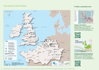 L’Europe du Nord-Ouest 
NORVÉGE 
DANEMARK 
Münster 
Dortmund 
MER DU NORD 
PAYS-BAS 
Anvers Dusseldorf 
Cologne 
Den Haag 
Shetland, Écosse Shetland 
ROYAUME-UNI 
Dundee 
Edimbourg 
Newcastle upon Tyne 
Sheffield 
Cambridge 
Chelmsford 
Canterbury 
Dunkerque 
Amiens 
Paris 
Glasgow 
Belfast 
Aberdeen 
Sunderland 
Armagh 
Carlisle 
Lancaster 
Dublin Leeds 
Salford 
Birmingham 
Liverpool 
Wolverhampton 
Hereford 
ROYAUME-UNI 
Bristol 
Londres 
Amsterdam 
Bruxelles 
SUÉDE 
ALLEMAGNE 
Nuremberg 
Kassel 
Francfort 
Mannheim 
Stuttgart 
Gand 
Lille 
BELGIQUE 
Charleroi 
LUXEMBOURG 
Dijon 
Reims 
Liège 
Portsmouth 
Caen 
Angers 
Southampton 
Rennes 
Nantes 
Swansea 
Augsbourg 
Le Havre 
Cardiff 
Plymouth 
Luxembourg 
Saarebruck 
Strasbourg 
Freiburg im Breisgau 
Metz 
Galway 
IRLANDE 
Limerick 
Cork 
Rouen 
Le Mans 
Tours 
Brest 
Nancy 
Orléans 
Mulhouse 
Besançon 
FRANCE 
AUTRICHE 
ITALIE 
SUISSE 
OCÉAN 
ATLANTIQUE 
MANCHE 
OCÉAN 
ATLANTIQUE 
Villes 
entre 45 038 et 
145 000 habitants 
entre 145 001 et 
450 000 habitants 
entre 450 001 et 
1 000 000 habitants 
plus de 1 million 
d’habitants 
Éléments de contexte 
Europe du Nord-Ouest 
Autres pays 
européens 
$ 
Data source powered by AURH 
Boudaries ©MBR and EuroGeographics,©ESRI 
Km 
Map data © OpenStreetMap contributors, ODbl 
®AURH -2013/06 0 25 50 100 
Publiés précédemment 
Plateforme GeoWeastflows 
Novembre 2013 - L’outil de cartographie 
interactif développé par le Centre de 
Recherche Public luxembourgeois Henri Tudor 
et l’AURH est accessible gratuitement sur 
simple inscription. http://geo.weastflows.eu 
L’Atlas des infrastructures de transport de 
marchandises de l’Europe du Nord-Ouest 
Juin 2013 - Les 47 cartes allient cartes de 
contexte, cartes par mode de transport et 
cartes régionales. L’Atlas est téléchargeable 
sur www.aurh.fr et www.aurhinweastflows.com 
4 Atlas analytique - Le transport de marchandises en Europe du Nord-Ouest : dynamiques territoriales, infrastructures et échanges interrégionaux - AURH - Septembre 2014 
 