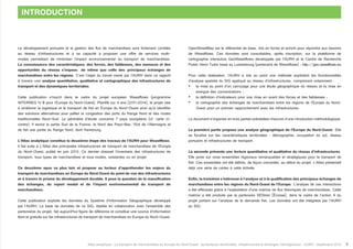 Le développement portuaire et la gestion des flux de marchandises sont fortement corrélés 
au réseau d’infrastructures et à sa capacité à proposer une offre de services multi-modes 
permettant de minimiser l’impact environnemental du transport de marchandises. 
La connaissance des caractéristiques, des forces, des faiblesses, des menaces et des 
opportunités du réseau s’impose, de même que celle des principaux échanges de 
marchandises entre les régions. C’est l’objet du travail mené par l’AURH dans ce rapport 
à travers une analyse quantitative, qualitative et cartographique des infrastructures de 
transport et des dynamiques territoriales. 
Cette publication s’inscrit dans le cadre du projet européen Weastflows (programme 
INTERREG IV B pour l’Europe du Nord-Ouest). Planifié sur 4 ans (2011-2014), le projet vise 
à améliorer la logistique et le transport de fret en Europe du Nord-Ouest ainsi qu’à identifier 
des solutions alternatives pour pallier la congestion des ports du Range Nord et des routes 
traditionnelles Nord-Sud. Le périmètre d’étude concerne 7 pays européens (cf. carte ci-contre). 
Il exclut la partie Sud de la France, le Nord des Pays-Bas, l’Est de l’Allemagne et 
de fait une partie du Range Nord, dont Hambourg. 
L’Atlas analytique constitue la deuxième étape des travaux de l’AURH pour Weastflows. 
Il fait suite à L’Atlas des principales infrastructures de transport de marchandises de l’Europe 
du Nord-Ouest, publié en juin 2013. Ce dernier dressait l’inventaire des infrastructures de 
transport, tous types de marchandises et tous modes, existantes ou en projet. 
Ce deuxième opus va plus loin et propose au lecteur d’appréhender les enjeux du 
transport de marchandises en Europe du Nord-Ouest du point de vue des infrastructures 
et à travers le prisme du développement durable. Il pose la question de la massification 
des échanges, du report modal et de l’impact environnemental du transport de 
marchandises. 
Cette publication exploite les données du Système d’Information Géographique développé 
par l’AURH. La base de données de ce SIG, établie en collaboration avec l’ensemble des 
partenaires du projet, fait aujourd’hui figure de référence et constitue une source d’information 
libre et gratuite sur les infrastructures de transport de marchandises en Europe du Nord-Ouest. 
OpenStreetMap est le référentiel de base, mis en forme et enrichi pour répondre aux besoins 
de Weastflows. Ces données sont consultables, après inscription, sur la plateforme de 
cartographie interactive GeoWeastflows développée par l’AURH et le Centre de Recherche 
Public Henri Tudor basé au Luxembourg (partenaire de Weastflows) : http://geo.weastflows.eu 
Pour cette réalisation, l’AURH a mis au point une méthode exploitant les fonctionnalités 
d’analyse spatiale du SIG appliqué au réseau d’infrastructures, comprenant notamment : 
• la mise au point d’un carroyage pour une étude géographique du réseau et la mise en 
exergue des concentrations ; 
• la définition d’indicateurs pour une mise en avant des forces et des faiblesses ; 
• la cartographie des échanges de marchandises entre les régions de l’Europe du Nord- 
Ouest pour un premier rapprochement avec les infrastructures. 
Le document s’organise en trois parties précédées chacune d’une introduction méthodologique. 
La première partie propose une analyse géographique de l’Europe du Nord-Ouest. Elle 
se focalise sur les caractéristiques territoriales : démographie, occupation du sol, réseau 
portuaire et infrastructures de transport. 
La seconde présente une lecture quantitative et qualitative du réseau d’infrastructures. 
Elle porte sur onze ensembles régionaux remarquables et stratégiques pour le transport de 
fret. Ces ensembles ont été définis, de façon concertée, au début du projet. L’Atlas présentait 
déjà une série de cartes à cette échelle. 
Enfin, la troisième s’intéresse à l’analyse et à la qualification des principaux échanges de 
marchandises entre les régions du Nord-Ouest de l’Europe. L’analyse de ces interactions 
a été effectuée grâce à l’exploitation d’une matrice de flux théoriques de marchandises. Cette 
matrice a été produite par le partenaire SEStran (Écosse), dans le cadre de l’action 4 du 
projet portant sur l’analyse de la demande fret. Les données ont été intégrées par l’AURH 
au SIG. 
Atlas analytique - Le transport de marchandises en Europe du Nord-Ouest : dynamiques territoriales, infrastructures et échanges interrégionaux - AURH - Septembre 2014 5 
INTRODUCTION 
 