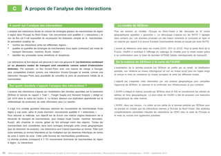À propos de l’analyse des interactions 
C 
À savoir sur l’analyse des interactions 
L’analyse des interactions étudie en volume les échanges globaux de marchandises de région 
à région dans l’Europe du Nord-Ouest. Ces mouvements sont qualifiés d’ « interactions » et 
non de flux car il est impossible de recomposer les itinéraires complet de la marchandise. 
Ils permettent toutefois de : 
• montrer les interactions entre les différentes régions ; 
• qualifier et quantifier les échanges de marchandises (tous types confondus) par mode de 
transport (ferroviaire, maritime, fluvial, routier) ; 
• identifier les principales zones émettrices et réceptrices. 
Les interactions se font depuis une géozone A vers une géozone B. Les itinéraires combinant 
un ou plusieurs modes de transport sont considérés comme autant d’interactions 
distinctes. Par exemple, un flux Anvers-Paris avec une rupture de charge à Dourges 
sera comptabilisé d’abord comme une interaction Anvers-Dourges et ensuite comme une 
interaction Dourges-Paris sans possibilité de connaître la zone de provenance initiale de la 
marchandise. 
Sur quels résultats s’appuie l’analyse des interactions ? 
L’analyse des interactions s’appuie sur l’exploitation des données apportées par le partenaire 
SEStran et renvoie au rapport « Task 1 : Freight Supply and Demand Analysis » rédigé en 
juin 2014 dans le cadre de l’action 4. Le lecteur désirant une explication approfondie sur la 
méthodologie de production de cette information peut s’y reporter. 
Il s’agit d’un modèle gravitaire théorique estimant les mouvements de marchandises d’une 
région à une autre, selon le mode dominant, mouvements qualifiés d’ « interactions ». 
Pour résumer la méthode, son objectif est de fournir une matrice origine/destination de la 
demande de transport de marchandises, pour chaque mode (routier, maritime, ferroviaire, 
fluvial), afin d’estimer le volume global de fret échangé entre des régions. Toutes les 
marchandises sont considérées dans leurs tonnages échangés entre zones géographiques 
(pas de distinction de produits). Les interactions sont d’abord exprimées en tonnes. Elles sont 
aussi estimées en tonnes-kilomètres en les multipliant par les distances théoriques de centre 
de zone à centre de zone. Cette unité favorise les marchandises pondéreuses. 
La donnée produite correspond à 3 721 mouvements dominants de marchandises de région 
à région, ou interactions. 
Le modèle de SEStran 
Pour les besoins du modèle, l’Europe du Nord-Ouest a été découpée en 61 zones 
géographiques appelées « géozones ». Le découpage s’appuie sur les NUTS 3 agrégés 
dans certains cas. Les données produites ont des totaux cohérents et contraints en ligne et 
en colonne par rapport à la source Eurostat (marchandises émises et reçues par zone NUTS). 
L’année de référence varie selon les modes (2010, 2011 ou 2012). Pour la partie Nord de la 
France, l’AURH a contribué à l’affinage du calibrage du modèle pour le mode routier grâce 
à sa confrontation avec la base de données SITRAM (tables interrégionales de transport). 
De la matrice de SEStran à la carte de l’AURH 
L’exploitation de la donnée produite par SEStran se justifie par sa rareté, sa réutilisation 
possible, son réalisme au niveau interrégional (et non au niveau local) pour les trajets longs 
et surtout la mise en cohérence au niveau européen et entre les différents modes. 
L’objectif est d’exploiter cette information par une analyse géographique pour compléter 
l’approche de SEStran, la valoriser et la confronter aux infrastructures et aux corridors. 
L’AURH a intégré la matrice produite par SEStran dans le SIG en transformant les cellules du 
tableau en liens géographiques. La plus-value de l’AURH a été de proposer une traduction 
cartographique de cette matrice. 
L’AURH, dans ses travaux, n’a utilisé qu’une partie de la donnée produite par SEStran pour 
ne prendre en compte que les interactions internes à l’Europe du Nord-Ouest. Des analyses 
complémentaires permettant d’étudier les interactions de l’ENO avec le reste de l’Europe et 
le reste du monde sont également possibles. 
54 Atlas analytique - Le transport de marchandises en Europe du Nord-Ouest : dynamiques territoriales, infrastructures et échanges interrégionaux - AURH - Septembre 2014 
 