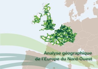 Analyse géographique 
de l’Europe du Nord-Ouest 
 