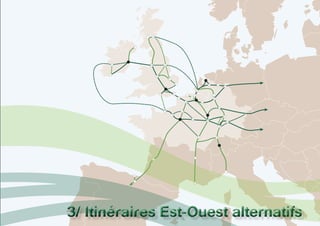 3/ Itinéraires Est-Ouest alternatifs3/ Itinéraires Est-Ouest alternatifs
 