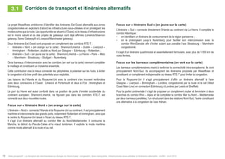 Atlas prospectif - Le transport de marchandises en Europe du Nord-Ouest : congestion, liens manquants, infrastructures sous-utilisées et itinéraires alternatifs - AURH - Avril 201518
Corridors de transport et itinéraires alternatifs3.1
Le projet Weastflows ambitionne d’identifier des itinéraires Est-Ouest alternatifs aux zones
congestionnées en exploitant d’abord les infrastructures sous-utilisées et en privilégiant les
modesautresquelaroute.Lesopportunitéssesituentàl’Ouest,oùleréseaud’infrastructures
est le moins saturé et où des projets de gateways sont déjà affirmés (Limerick/Shannon
gateway, Seine Gateway® et Liverpool/Manchester gateway).
Deux itinéraires Est-Ouest sont proposés en complément des corridors RTE-T :
•	 itinéraire « Nord » (en orange sur la carte) : Shannon/Limerick – Dublin – Liverpool –
Immingham - Rotterdam, doublé au Nord par Glasgow – Edimbourg – Rotterdam ;
•	 itinéraire « Sud » (en jaune sur la carte) : Shannon/Limerick – Le Havre – Paris – Metz
– Mannheim - Strasbourg – Stuttgart – Nuremberg
Onze barreaux d’interconnexion avec les corridors (en vert sur la carte) viennent compléter
le maillage et constituent un troisième ensemble.
Cette contribution vise à mieux connecter les périphéries, à polariser sur les hubs, à éviter
la congestion et à tirer profit des potentiels sous exploités.
Les liaisons de l’Irlande et du Royaume-Uni avec le continent s’en trouvent renforcées
avec deux connexions à l’Ouest : Limerick et Portsmouth et deux à l’Est : Immingham et
Edimbourg.
Le port du Havre est aussi conforté dans sa position de porte d’entrée occidentale du
continent européen. Shannon/Limerick, ne figurant pas dans les corridors RTE-T, est
connecté aux deux nouvelles routes.
Focus sur « itinéraire Nord » (en orange sur la carte)
L’itinéraire « Nord » connecte l’Irlande et le Royaume-Uni au continent. Il est principalement
maritime et interconnecte des grands ports, notamment Rotterdam et Immingham, ainsi que
le centre du Royaume-Uni laissé à l’écart du réseau RTE-T.
Il s’agit d’un itinéraire alternatif au corridor Mer du Nord-Méditerranée. Il contourne la
Manche, le détroit du Pas-de-Calais et le nœud londonien. Il exploite le mode maritime
comme mode alternatif à la route et au rail.
Focus sur « itinéraire Sud » (en jaune sur la carte)
L’itinéraire « Sud » connecte directement l’Irlande au continent via Le Havre. Il complète le
corridor Atlantique :
•	 en identifiant un itinéraire de contournement de la région parisienne ;
•	 en le prolongeant jusqu’à Nuremberg pour faciliter son interconnexion avec le
corridor Rhin/Danube afin d’éviter autant que possible l’axe Strasbourg – Mannheim
congestionné.
Il s’agit d’un itinéraire quadrimodal et essentiellement ferroviaire, avec plus de 1 800 km de
voies ferrées.
Focus sur les barreaux complémentaires (en vert sur la carte)
Les barreaux complémentaires visent à renforcer la connectivité intra-européenne. Ils sont
principalement Nord-Sud. Ils accompagnent les itinéraires proposés par Weastflows et
constituent un complément indispensable au réseau RTE-T pour limiter la congestion.
Pour le Royaume-Uni il s’agit principalement d’offrir un itinéraire alternatif à l’axe
Glasgow – Liverpool – Birmingham – Londres, congestionné par la route et le rail (West
Coast Main Line) en connectant Edimbourg à Londres par Leeds et Sheffield.
Pour la partie continentale il s’agit de proposer un complément routier et ferroviaire à deux
branches du corridor Rhin – Alpes et de compléter le corridor Mer du Nord – Méditerranée
par deux barreaux parallèles, l’un structurant dans les relations Nord-Sud, l’autre constituant
une alternative à la congestion de l’axe rhénan.
 