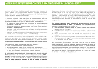 Atlas prospectif - Le transport de marchandises en Europe du Nord-Ouest : congestion, liens manquants, infrastructures sous-utilisées et itinéraires alternatifs - AURH - Avril 2015 31
Vers une redistribution des flux EN Europe du Nord-Ouest ?
Les travaux de l’AURH dans Weastflows, réalisés de façon partenariale et collaborative, ont
permis de mettre en avant un certain nombre de défis pour le transport de marchandises en
Europe du Nord-Ouest : celui de la congestion, celui du report modal et celui d’une meilleure
connexion des régions périphériques aux centralités.
La Commission européenne a défini neuf corridors de transport prioritaires, dont quatre
traversent l’Europe du Nord-Ouest. Ils apportent une réponse nécessaire mais encore
insuffisante pour faire face à ces enjeux. En effet, ces corridors ne permettent pas :
•	 de proposer des routes alternatives afin de contourner les zones congestionnées
(en particulier la banane bleue) ;
•	 d’exploiter les potentiels des régions périphériques telles l’Irlande, l’Écosse, la vallée de
la Seine ou la façade Atlantique ;
•	 d’envisager le mode maritime comme un mode de transport alternatif, en particulier pour
les courtes distances ;
•	 d’optimiser, pour la partie occidentale de l’Europe des interconnexions entre corridors en
raison de liaisons manquantes (par exemple la liaison Paris-Dijon).
Dans un contexte où la croissance du trafic de marchandise en Europe est estimée à 80 %
d’ici à 2050, la congestion de la dorsale européenne est cruciale. Elle peut avoir pour
effet d’isoler davantage les régions périphériques et d’aboutir à une situation de blocage ne
permettant pas une desserte soutenable de l’hinterland européen depuis Anvers et Rotterdam.
Pour améliorer cette situation en tension, trois pistes sont à considérer :
•	 l’usage d’outils technologiques de conduite collaborative,
•	 la recherche d’itinéraires adaptés avec les meilleures offres au meilleur coût ;
•	 une solution à la source par d’autres gateways non saturés ou en développement :
Le Havre (Seine Gateway®), Shannon/Limerick, Liverpool/Manchester.
En réponse à cette problématique l’Atlas prospectif a permis d’identifier deux routes
Est/Ouest alternatives à la congestion, interconnectées avec les corridors RTE-T et
privilégiant les modes ferroviaires, fluviaux et maritimes. Des barreaux complémentaires,
y compris en mode routier lorsqu’ils se justifient, complètent ce dispositif pour
former un réseau cohérent et rééquilibré au sein de l’Europe du Nord-Ouest.
L’axe Liverpool/Manchester au Nord-Ouest constitue un hub alternatif au nœud londonien.
Le port du Havre, plus au Sud, est le premier port de la Manche touché à l’Ouest et
constitue une alternative aux ports du Range Nord en interconnexion avec le Royaume-Uni,
l’Irlande et la partie continentale de l’Europe du Nord-Ouest. Le prolongement du corridor
Atlantique depuis Shannon/Limerick jusqu’à Nuremberg a pour objectif d’offrir une meilleure
interconnexion avec l’Est de l’Europe, en évitant autant que possible les zones les plus
congestionnées.
Les solutions proposées ici posent la question de la redistribution des flux et du
rééquilibrage territorial entre les centres et les périphéries. Elles invitent à repenser les
priorités de la politique européenne des transports en :
•	 fixant une limite à la massification atteinte par Anvers et Rotterdam et sur une partie
importante du corridor Rhin-Alpes ;
•	 tirant profit des régions périphériques pour proposer une nouvelle logique de développement
territorial ;
•	 intégrant le mode maritime comme mode alternatif, et en prolongement des modes
terrestres ;
•	 explorant des solutions innovantes permettant de compenser les insuffisances du réseau
d’infrastructures (continuité du gabarit, niveau d’électrification, etc.) par des intensifications
et une élévation du niveau de services.
Plus indirectement et plus généralement, c’est aussi la question de l’Europe des données
qui est interrogée dans le cadre de Weastflows. Nous avons pu constater les lacunes de
l’Europe sur ce point (informations lacunaires, imparfaites, inexactes). Les données constituent
pourtant une ressource stratégique. Dans Weastflows, elles ont permis une vision partagée et
collaborative des enjeux et des évolutions du transport de marchandises. L’Europe gagnerait,
pour l’ensemble de ses projets et développements, à constituer dès à présent une « banque
de données » au service du (grand) projet européen.
 