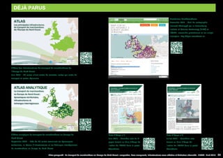 Atlas prospectif - Le transport de marchandises en Europe du Nord-Ouest : congestion, liens manquants, infrastructures sous-utilisées et itinéraires alternatifs - AURH - Avril 2015 35
DéJà PARUS
ATLAS
Les principales infrastructures
de transport de marchandises
de l’Europe du Nord-Ouest
ATLAS
Les principales infrastructures
de transport de marchandises
de l’Europe du Nord-Ouest
Projet Weastflows - Action 1 - 1er
livrable - Juin 2013
Plateforme GeoWeastflows
Novembre 2013 - Outil de cartographie
interactif développé par le Luxembourg
Institute of Science Technology (LIST) et
l’AURH, accessible gratuitement et sur simple
inscription. http://geo.weastflows.eu
Note d’étape n°2
Juillet 2014 - Deuxième note
faisant un bilan d’étape de
l’action de l’AURH dans le projet
Weastflows.
Note d’étape n°1
Juin 2013 - Première note de 4
pages faisant un bilan d’étape de
l’action de l’AURH dans le projet
Weastflows.
L’Atlas des infrastructures de transport de marchandises de
l’Europe du Nord-Ouest
Juin 2013 - 47 cartes alliant cartes de contexte, cartes par mode de
transport et cartes régionales.
L’Atlas analytique du transport de marchandises en Europe du
Nord-Ouest
Septembre 2014 - Près de 30 cartes examinant les dynamiques
territoriales, le réseau d’infrastructures et les échanges interrégionaux
de marchandises en Europe du Nord-Ouest.
 