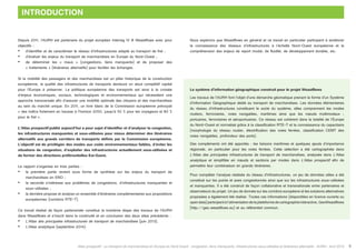Atlas prospectif - Le transport de marchandises en Europe du Nord-Ouest : congestion, liens manquants, infrastructures sous-utilisées et itinéraires alternatifs - AURH - Avril 2015 5
Depuis 2011, l’AURH est partenaire du projet européen Interreg IV B Weastflows avec pour
objectifs :
•	 d’identifier et de caractériser le réseau d’infrastructures adapté au transport de fret ;
•	 d’évaluer les enjeux du transport de marchandises en Europe du Nord-Ouest ;
•	 de déterminer les « maux » (congestions, liens manquants) et de proposer des
« traitements » (itinéraires alternatifs) pour faciliter les échanges.
Si la mobilité des passagers et des marchandises est un pilier historique de la construction
européenne, la qualité des infrastructures de transports demeure un atout compétitif capital
pour l’Europe à préserver. La politique européenne des transports est ainsi à la croisée
d’enjeux économiques, sociaux, technologiques et environnementaux qui nécessitent une
approche transversale afin d’assurer une mobilité optimale des citoyens et des marchandises
au sein du marché unique. En 2011, un livre blanc de la Commission européenne prévoyait
« des trafics fortement en hausse à l’horizon 2050, jusqu’à 50 % pour les voyageurs et 80 %
pour le fret ».
L’Atlas prospectif publié aujourd’hui a pour sujet d’identifier et d’analyser la congestion,
les infrastructures manquantes et sous-utilisées pour mieux déterminer des itinéraires
alternatifs aux grands corridors de transports définis par la Commission européenne.
L’objectif est de privilégier des modes aux coûts environnementaux faibles, d’éviter les
situations de congestion, d’exploiter des infrastructures actuellement sous-utilisées et
de former des directions préférentielles Est-Ouest.
Le rapport s’organise en trois parties :
•	 la première partie revient sous forme de synthèse sur les enjeux du transport de
marchandises en ENO ;
•	 la seconde s’intéresse aux problèmes de congestions, d’infrastructures manquantes et
sous-utilisées ;
•	 la dernière propose et analyse un ensemble d’itinéraires complémentaires aux propositions
européennes (corridors RTE-T).
Ce travail réalisé de façon partenariale constitue la troisième étape des travaux de l’AURH
dans Weastflows et s’inscrit dans la continuité et en conclusion des deux atlas précédents :
•	 L’Atlas des principales infrastructures de transport de marchandises (juin 2013),
•	 L’Atlas analytique (septembre 2014).
Nous espérons que Weastflows en général et ce travail en particulier participent à améliorer
la connaissance des réseaux d’infrastructures à l’échelle Nord-Ouest européenne et la
compréhension des enjeux de report modal, de fluidité, de développement durable, etc.
Le système d’information géographique construit pour le projet Weastflows
Les travaux de l’AURH font l’objet d’une démarche géomatique prenant la forme d’un Système
d’Information Géographique dédié au transport de marchandises. Les données élémentaires
du réseau d’infrastructures constituent le socle du système, elles comprennent les modes
routiers, ferroviaires, voies navigables, maritimes ainsi que les nœuds multimodaux :
portuaires, ferroviaires et aéroportuaires. Ce réseau est cohérent dans la totalité de l’Europe
du Nord-Ouest et normalisé grâce à la classification RTE-T et la connaissance du capacitaire
(morphologie du réseau routier, électrification des voies ferrées, classification CEMT des
voies navigables, profondeur des ports).
Des compléments ont été apportés : les liaisons maritimes et quelques ajouts d’importance
régionale, en particulier pour les voies ferrées. Cette sélection a été cartographiée dans
L’Atlas des principales infrastructures de transport de marchandises, analysée dans L’Atlas
analytique et simplifiée en nœuds et sections par modes dans L’Atlas prospectif afin de
permettre leur combinaison en grands itinéraires.
Pour compléter l’analyse réalisée du réseau d’infrastructures, un jeu de données utiles a été
constitué sur les points et axes congestionnés ainsi que sur les infrastructures sous-utilisées
et manquantes. Il a été construit de façon collaborative et transnationale entre partenaires et
observateurs du projet. Un jeu de donnée sur les corridors européens et les solutions alternatives
proposées a également été réalisé. Toutes ces informations (disponibles en licence ouverte ou
opendata)participentàl’alimentationdelaplateformedecartographieinteractive,GeoWeastflows
(http://geo.weastflows.eu) et au référentiel commun.
INTRODUCTION
 