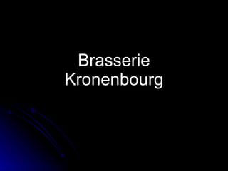 Brasserie Kronenbourg 