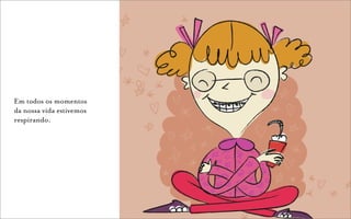 Em todos os momentos
da nossa vida estivemos
respirando.
 