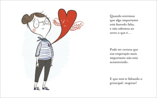Quando sentimos
que algo importante
está fazendo falta,
e não sabemos ao
certo o que é…



Pode ter certeza que
sua respiração mais
importante não está
acontecendo.



E que está te faltando o
principal: respirar!
 