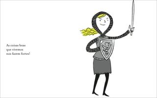 As coisas boas
que vivemos
nos fazem fortes!
 