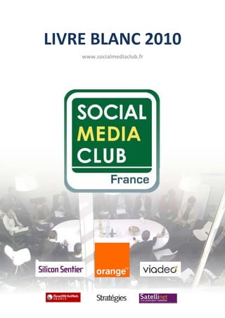 LIVRE BLANC 2010
    www.socialmediaclub.fr
 