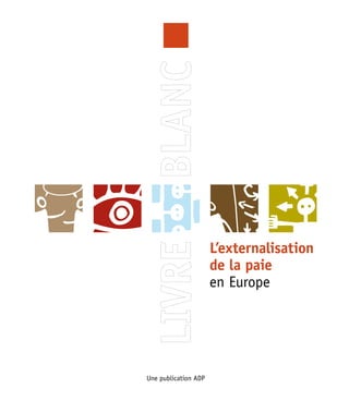 L’externalisation
                      de la paie
                      en Europe




Une publication ADP
 