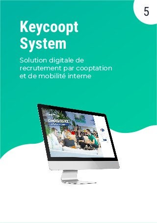 Keycoopt
System
Solution digitale de
recrutement par cooptation
et de mobilité interne
5
 