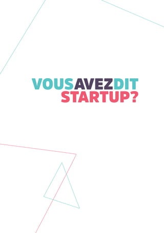 Vousavezdit
startup?
 