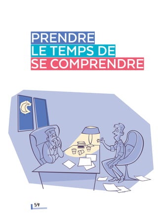 PRENDRE
LE TEMPS DE
SE COMPRENDRE
54
 