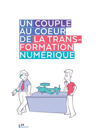 Un Couple
au coeur
de la trans-
formation
numérique
64
 