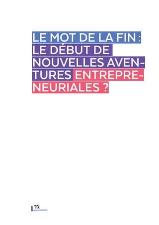 72
Le mot de la fin :
le début de
nouvelles aven-
tures entrepre-
neuriales ?
 