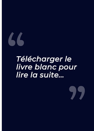 Télécharger le
livre blanc pour
lire la suite...
“
”
 