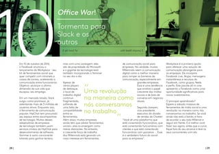 28 | | 29
Office War!
Tormenta para
Slack e os
outros
10Em 10 de outubro de 2016,
o Facebook anunciou o
lançamento do Workplace - seu
kit de ferramentas social que
quer competir com intranets e
caixas de correio, acelerando a
comunicação entre funcionários.
Objetivo: alcançar a última
dimensão da sua vida que
escapou: seu emprego.
Em um mercado lotado, Slack
surgiu como promissor, já
ostentando mais de 3 milhões de
usuários ativos. Enquanto isso,
a ferramenta de comunicação
popular, HipChat tem procurado
seu espaço entre ascompanhias
de tecnologia. Muitos desses
adaptadores de empresas
de tecnologia também usam
serviços irmãos da HipChat para
desenvolvimento de software.
Yammer é outro concorrente
lutando para ganhar terreno,
mas com uma vantagem: eles
são de propriedade da Microsoft
e o gigante da tecnologia está
também incorporando o Yammer
no seu dia a dia.
Apesar de
vários players
de destaque,
o local de
trabalho digital
continua
fragmentado,
sofrendo de
uma falta de
compatibilidade
entre as
ferramentas.
Além disso, muitas empresas
ainda têm que adotar ferramentas
sociais – elas as enxergam como
meras distrações. No entanto,
a crescente força de trabalho
dos Millennials está gerando um
novo interesse em ferramentas
de comunicação social para
empresas. Na verdade, muitos
Millennials veem a comunicação
digital como a melhor maneira
para romper as barreiras de
comunicação, especialmente em
grandes empresas.
Essa é uma tendência
que sinaliza o papel
crescente das mídias
sociais e de bots de
conversa em negócios
atuais.
Segundo Jazayeri,
vice-presidente
executivo da divisão
de vendas da Chatter:
"Você vê uma plataforma que
está conectando funcionários, que
está conectando funcionários com
clientes e que está conectando
funcionários com parceiros ... Esse
é o verdadeiro futuro do social
para as empresas".
Workplace é a primeira opção
para oferecer uma solução de
comunicação abrangente para
as empresas. Ele incorpora
Facebook Live, Skype, mensagens
instantâneas e recursos do
Facebook, como grupos, feeds
e perfis. Este pacote all-in-one
apresenta o Facebook como uma
oportunidade significativas para
novos investimentos.
O principal aprendizado?
Espere a adoção massiva de
ferramentas de mídia social e uma
revolução na maneira como nós
conversamos no trabalho. Se você
ainda não está a bordo, é hora
de acordar o seu lado Millenial e
seguir em frente. E é melhor você
fazer isso agora, antes que a curva
fique fora do seu alcance e leve os
seus concorrentes com ela.
Uma revolução
na maneira como
nós conversamos
no trabalho
 