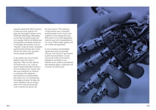 14 | | 15
(aproximadamente 200 membros
e cada vez mais) operam em
apps de mensagens diretas como
Facebook Messenger, WhatsApp
e Line. Eles são gerenciados por
uma equipe interna da Adidas que
compartilha conteúdos exclusivos
e novidades de produtos com os
“Squads” antes de serem revelados
publicamente através dos canais
oficiais da marca. Por que esse
lance ousado da Adidas?
O seu diretor de comunicação
global, Florian Alt, disse o
seguinte: “Não se trata apenas
do alcance por si só, o que os
jovens hiperconectados trazem é
uma consciência em massa. São
eles que ampliarão as histórias
e conteúdos. Eles oferecem
permanência e autenticidade,
pois falam em um ambiente de
mensagens privado. Se algo vier
como referência de um amigo,
será muito mais provável que
você o escolha do que se vier
de uma marca.” Alt continuou
a argumentar que o conteúdo
será percebido como muito mais
autêntico se for distribuído para
500 jovens com 2.000 seguidores
cada do que se for apresentado a
um único influenciador global com
um milhão de seguidores.
É uma mudança de estratégia
significativa para as grandes
marcas, mas não há o que discutir
quanto aos resultados. E, se as
marcas de todos os tamanhos
desejarem aumentar a sua
relevância em públicos proveitosos,
elas deverão seguir o exemplo e se
conectar ao Dark Social
 