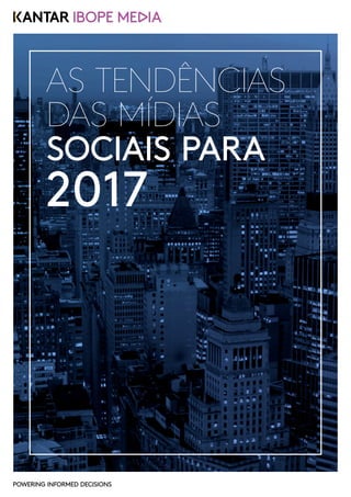 AS TENDÊNCIAS
DAS MÍDIAS
SOCIAIS PARA
2017
 