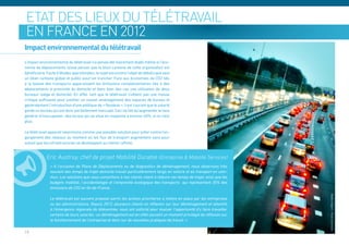 Etat des lieux du télétravail
en France en 2012
Impact environnemental du télétravail
L’impact environnemental du télétravail n’a jamais été clairement établi même si l’éco-
nomie de déplacements laisse penser que le bilan carbone de cette organisation est
bénéficiaire. Faute d’études approfondies, le sujet est encore l’objet de débats que seul
un bilan carbone global et public pourrait trancher. Face aux économies de CO2 liés
à la baisse des transports apparaissent les émissions complémentaires liés à des
déplacements à proximité du domicile et dans bien des cas une utilisation de deux
bureaux (siège et domicile). En effet, tant que le télétravail n’atteint pas une masse
critique suffisante pour justifier un nouvel aménagement des espaces de bureau et
généralement l’introduction d’une politique de « flexdesk », il est courant que le salarié
garde un bureau qui est donc partiellement inoccupé. Ceci ne fait qu’augmenter le taux
général d’inoccupation des locaux qui se situe en moyenne à environ 40%, si ce n’est
plus.

Le télétravail apparait néanmoins comme une possible solution pour lutter contre l’en-
gorgement des réseaux au moment où les flux de transport augmentent sans pour
autant que les infrastructures se développent au même rythme.


             Eric Austruy, chef de projet Mobilité Durable (Entreprise & Mobilité Services)
               « A l’occasion de Plans de Déplacements ou de diagnostics de déménagement, nous observons très
               souvent des temps de trajet domicile-travail particulièrement longs en voiture et en transport en com-
               mun. Les solutions que nous conseillons à nos clients visent à réduire ces temps de trajet, ainsi que les
               budgets mobilité, l’accidentologie et l’empreinte écologique des transports qui représentent 35% des
               émissions de CO2 en Ile-de-France.




                                                                                                                            Wubbo Siegers - Flickr Commons
               Le télétravail est souvent proposé parmi les actions prioritaires à mettre en place par les entreprises
               ou les administrations. Depuis 2012, plusieurs clients en réflexion sur leur déménagement et attentifs
               à l’émergence régionale de télécentres, nous ont sollicité pour évaluer l’opportunité d’y faire travailler
               certains de leurs salariés : un déménagement est en effet souvent un moment privilégié de réflexion sur
               le fonctionnement de l’entreprise et donc sur de nouvelles pratiques de travail. »

15
 