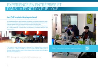 expérience en entreprise et en
dans la fonction publique

Les PME en plein décalage culturel
Si l’on observe les start-up ou les jeunes entreprises, on constate qu’elles sont comp-
lètement connectées, qu’elles sont naturellement flexibles et qu’elles pratiquent natu-
rellement le télétravail, sans toutefois toujous l’encadrer juridiquement.
Une maturité et une agilité numérique qui tranchent radicalement avec les pratiques
de la majorité des PME françaises dont les méthodes de travail sont beaucoup plus
traditionnelles.




Pour réduire ce fossé, l’ancien secrétaire d’Etat aux PME, Frédéric Lefebvre avait lancé
en 2012 le plan « Télétravail et PME » placé sous l’égide de DGCIS* de Bercy et de la      Plus d’informations sur cette expérimentation :
Direccte. Ce programme est aujourd’hui en phase d’expérimentation dans les régions
Basse-Normandie et Alsace.



*DGCIS : Direction générale de la compétitivité de l’industrie et des services



18
 