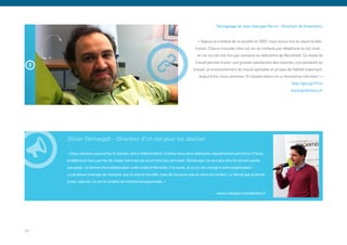 Témoignage de Jean-Georges Perrin – Directeur de GreenIvory


                                                                                            « Depuis la création de la société en 2007, nous avons mis en place le télé-
                                                                                          travail. Chacun travaille chez soi, on se contacte par téléphone ou par mail…
                                                                                           et l’on se voit une fois par semaine au télécentre de Reichstett. Ce mode de
                                                                                          travail permet d’avoir une grande satisfaction des salariés, une assiduité au
                                                                                         travail, un environnement de travail agréable et un taux de fidélité important.
                                                                                            Aujourd’hui, nous sommes 15 collaborateurs et ça fonctionne très bien ! »
                                                                                                                                                     http://goo.gl/iY1vc
                                                                                                                                                    www.greenivory.fr




     Olivier Demaegdt – Directeur d’Un toit pour les abeilles

     « Nous sommes aujourd’hui 8 salariés, dont 6 télétravaillent. Comme nous nous déplaçons régulièrement partout en France,
     le télétravail nous permet de choisir notre lieu de vie et notre lieu de travail. Déménager ne veut plus dire forcément quitter
     son poste : la femme d’un collaborateur a été mutée à Marseille, il l’a suivie, et ça n’a rien changé à notre organisation !
     La tendance n’est pas de s’assurer que le salarié travaille, mais de s’assurer que le client est content. La liberté que je donne
     à mes salariés, ils me le rendent de manière exceptionnelle. »

                                                                                                        www.untoitpourlesabeilles.fr




19
 