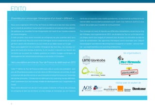 Ensemble pour encourager l‘émergence d‘un travail « différent »                                mérite de correspondre à des réalités quotidiennes.. Ce document de synthèse et le site
                                                                                               internet dédié www.tourdefranceduteletravail.fr visent à les mettre en avant et à vous
Nous avons organisé en 2012 le Tour de France du télétravail et des tiers-lieux animés         inspirer des projets pour travailler (et vivre) autrement.
par la volonté de sensibiliser le plus largement possible les entreprises et les collectivi-
tés publiques aux nouvelles formes d’organisation de travail et aux nouveaux espaces           Pour prolonger ce travail, et répondre aux différentes interpellations reçues tout au long
de travail émergents.                                                                          des 10 étapes, nous organiserons en 2013, une 2e édition du Tour sur un format enrichi.
A cette occasion, nous avons rencontré les entreprises les plus avancées dans leurs            Les étapes seront plus longues et laisseront plus de place à la formation au-delà du
projets de télétravail. Nous les avons invité à témoigner de leurs expériences et à parta-     stade de sensibilisation. Des approches thématiques seront favorisées avec l’objectif
ger leurs savoirs afin de tordre le cou aux clichés et aux idées reçues sur le sujet.          d’accompagner concrètement des entreprises et d’apporter un soutien - voire du maté-
Nous avons également mis en lumière l’émergence des tiers-lieux, ces nouveaux es-              riel - aux expérimentations de coworking et télécentres.
paces de travail entre bureau et domicile. Ils ont vocation à répondre aux besoins des
territoires qui se posent de multiples questions en matière d’usages numériques, de                                                                         les organisateurs
développement de l’attractivité économique ou de soutien à l’innovation.


Vers une édition enrichie du Tour de France du télétravail en 2013

Cette 1ère édition du Tour de France du télétravail a été un succès sans précédent : avec
plus de 50 partenaires publics et privés réunis et 250 entreprises rencontrées, le sujet
a clairement été identifié comme un axe d’innovation et de performance par l’ensemble
des parties prenantes : l’introduction du télétravail et du coworking marque définitive-
ment l’avènement d’un tout nouveau modèle de développement pour l’organisation du
travail.
Nous avons découvert lors de ces 3 mois passés à sillonner la France, des pratiques
en entreprise et dans les territoires à la fois simples et innovantes, qui ont l’énorme




2
 