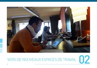 vers de nouveaux espaces de travail
26
                                      02
 