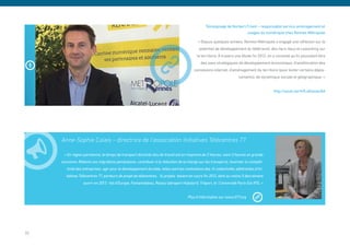 Témoignage de Norbert Friant – responsable service aménagement et
                                                                                                                       usages du numérique chez Rennes Métropole

                                                                                            « Depuis quelques années, Rennes Métropole a engagé une réflexion sur le
                                                                                             potentiel de développement du télétravail, des tiers-lieux et coworking sur
                                                                                           le territoire. A travers une étude fin 2012, on a constaté qu’ils pouvaient être
                                                                                              des axes stratégiques de développement économique, d’amélioration des
                                                                                         connexions internet, d’aménagement du territoire (pour éviter certains dépla-
                                                                                                                      cements), de dynamique sociale et géographique. »


                                                                                                                                          http://youtu.be/k9LaDamec8A




     Anne-Sophie Calais – directrice de l’association Initiatives Télécentres 77

      « En région parisienne, le temps de transport domicile-lieu de travail est en moyenne de 2 heures, voire 3 heures en grande
     couronne. Réduire ces migrations pendulaires, contribuer à la réduction de la charge sur les transports, favoriser la compéti-
        tivité des entreprises, agir pour le développement durable, telles sont les motivations des 14 collectivités adhérentes d’Ini-
        tiatives Télécentres 77, porteurs de projet de télécentres. 16 projets étaient en cours fin 2012, dont au moins 5 devraiment
                  ouvrir en 2013 : Val d’Europe, Fontainebleau, Roissy (aéroport Hubstart), Trilport, et l’Université Paris-Est IFIS. »


                                                                                      Plus d’information sur www.it77.org




30
 