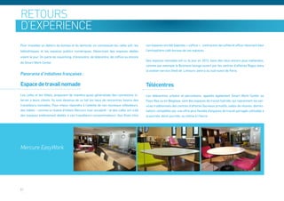 retours
d’expérience
Pour travailler en dehors du bureau et du domicile, on connaissait les cafés wifi, les    ces espaces ont été baptisés « coffice », contraction de coffee et office résumant bien
bibliothèques et les espaces publics numériques. Désormais des espaces dédiés             l’atmosphère café-bureau de ces espaces.
voient le jour. On parle de coworking, d’écocentre, de télécentre, de coffice ou encore
                                                                                          Des espaces nomades ont vu le jour en 2012, dans des lieux encore plus inattendus,
de Smart Work Center.
                                                                                          comme par exemple le Business lounge ouvert par les centres d’affaires Regus dans
                                                                                          la station-service Shell de Limours-Janvry au sud-ouest de Paris.
Panorama d’initiatives françaises :

Espace de travail nomade                                                                  Télécentres
Les cafés et les hôtels, proposent de manière quasi généralisée des connexions in-        Les télécentres urbains et périurbains, appelés également Smart Work Center au
ternet à leurs clients. Ils sont devenus de ce fait les lieux de rencontres favoris des   Pays-Bas ou en Belgique, sont des espaces de travail hybride, qui reprennent les ser-
travailleurs nomades. Pour mieux répondre à l’attente de ces nouveaux utilisateurs,       vices traditionnels des centres d’affaires (bureaux privatifs, salles de réunion, domici-
des hôtels - comme la chaine d’hôtels Mercure (voir encadré) - et des cafés ont créé      liation), complétés par une offre plus flexible d’espaces de travail partagés utilisable à
des espaces entièrement dédiés à ces travailleurs-consommateurs. Aux Etats-Unis           la journée, demi-journée, ou même à l’heure.




Mercure EasyWork




31
 