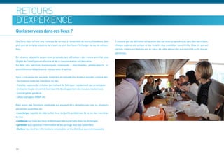 retours
d’expérience
Quels services dans ces lieux ?

Les tiers-lieux offrent une richesse de service à l’ensemble de leurs utilisateurs, bien   Il n’existe pas de définition exhaustive des services proposées au sein des tiers-lieux,
plus que de simples espaces de travail, ce sont des lieux d’échange, de vie, de networ-    chaque espace est unique et les tenants des possibles sans limite. Mais ce qui est
king.                                                                                      certain, c’est que l’Homme est au cœur de cette démarche qui s’enrichit au fil des ex-
                                                                                           périences.
En ce sens, la palette de services proposés aux utilisateurs s’en trouve enrichie sous
l’égide de l’intelligence collective et de la consommation collaborative.
Au-delà des services bureautiques classiques : imprimantes, photocopieurs, vi-
sioconférence/téléprésence, restauration et autres.


Vous y trouverez des services matériels et immatériels à valeur ajoutée, comme des :
- formations entre les membres du lieu
- fablabs, espaces de création permettant de fabriquer rapidement des prototypes
- événements de rencontre favorisant le développement de réseaux relationnels
- conciergerie, garderie
- vélos partagés, AMAP, etc.


Mais aussi des fonctions d’entraide qui peuvent être remplies par une ou plusieurs
personnes qualifiées de:
• concierge, capable de débrouiller tous les petits problèmes de la vie des membres
du lieu
• veilleuse qui tisse les liens et développe des synergies dans les échanges
• jardinier qui capitalise l’information et les partage avec les coworkers
• facteur qui rend les informations accessibles et les distribue aux communautés.




38
 