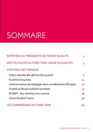 Livre Blanc de la Qualité - Tome 1 - 3
ÉDITO DES CO-PRÉSIDENTS DE FRANCE QUALITÉ
MOT DU PILOTE DUTHINKTANK «MADE IN QUALIT...