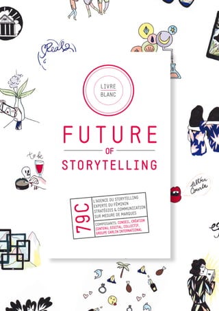 livre
blanc
F U T U REOF
STORYTELLING
CHARTE GRAPHIQUE
30-09
2015
 