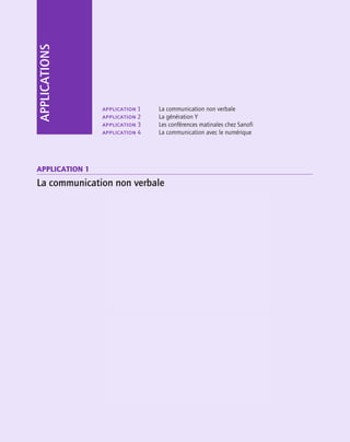 178
APPLICATION
application 1 La communication non verbale
application 2 La génération Y
application 3 Les conférences matinales chez Sanofi
application 4 La communication avec le numérique
APPLICATIONS
ApplicAtion 1
La communication non verbale
 