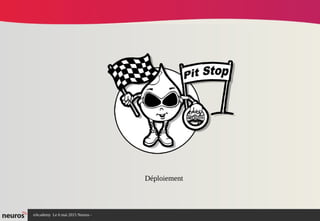 nAcademy Le 6 mai 2015 Neuros -
Déploiement
 