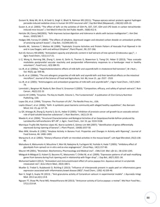 88
Guizani N, Waly MI, Ali A, Al-Saidi G, Singh V, Bhatt N, Rahman MS (2011); “Papaya epicarp extract protects against hydrogen
peroxide-induced oxidative stress in human SH-SY5Y neuronal cells”; Exp Biol Med (Maywood).; 236(10):1205-10.
Guven A, et al. (2003); “The effect of kefir on the activities of GSH-Px, GST, CAT, GSH and LPO levels in carbon tetrachloride-
induced mice tissues”; J Vet Med B Infect Dis Vet Public Health.; 50(8):412-6.
Hertzler SR, Clancy SM(2003); “Kefir improves lactose digestion and tolerance in adults with lactose maldigestion”; J Am Diet
Assoc.; 103(5):582-7.
Hodges DM, Forney CF (2000); “The effects of ethylene, depressed oxygen and elevated carbon dioxide on antioxidant profiles
of senescing spinach leaves”; J Exp Bot.; 51(344):645-55.
Kanellis AK, Solomos T, Mattoo AK (1989); “Hydrolytic Enzyme Activities and Protein Pattern of Avocado Fruit Ripened in Air
and in Low Oxygen, with and without Ethylene”; Plant Physiol.; 90, 257-266.
Kuti JO, Konuru HB (2004); “Antioxidant capacity and phenolic content in leaf extracts of tree spinach (Cnidoscolus spp.)”; J
Agric Food Chem.; 52(1):117-21.
Li Z, Wong A, Henning SM, Zhang Y, Jones A, Zerlin A, Thames G, Bowerman S, Tseng CH, Heber D (2013); “Hass avocado
modulates postprandial vascular reactivity and postprandial inflammatory responses to a hamburger meal in healthy
volunteers”; Food Funct.; 4(3):384-91.
Liu JR, et al. (2006a); “Hypocholesterolaemic effects of milk-kefir and soyamilk-kefir in cholesterol-fed hamsters”; Br J Nutr.;
Vol. 95(5); pp: 939-46.
Liu JR, et al. (2006b); “The anti-allergenic properties of milk kefir and soymilk kefir and their beneficial effects on the intestinal
microflora”; Journal of the Science of Food and Agriculture, Vol. 86, Issue 15 , pp: 2527 - 2533
Liu JR, et al. (2005); “Antimutagenic and antioxidant properties of milk-kefir and soymilk-kefir”, J Agric Food Chem.; 53(7):2467-
74.
Lomnitski L, Bergman M, Nyska A, Ben-Shaul V, Grossman S (2003); “Composition, efficacy, and safety of spinach extracts”; Nutr
Cancer.; 46(2):222-31
Loomis HF (1999), “Enzymes: The Key to Health, Volume 1, The Fundamentals”. A publication of 21st Century Nutrition
Publishing, USA.
Lopez DA, et al. (1994), “Enzymes: The Fountain of Life”, The Neville Press Inc., USA.
Lopitz-Otsoa F, et al. (2006); “Kefir: A symbiotic yeast-bacteria community with alleged healthy capabilities”, Rev Iberoam
Micol; Vol. 23, pp: 67-74.
Lu QY, Arteaga JR, Zhang Q, Huerta S, Go VL, Heber D (2005); “Inhibition of prostate cancer cell growth by an avocado extract:
role of lipid-soluble bioactive substances”; J Nutr Biochem.; 16(1):23-30.
Maeda H, et al. (2004); “Structural Characterization and Biological Activities of an Exopolysaccharide Kefiran produced by
Lactobacillus kefiranofaciens WT-2B”; J. Agric. Food Chem., Vol. 52, pp: 5533-5538.
Manrique-Trujillo SM, Ramírez-López AC, Ibarra-Laclette E, Gómez-Lim MA (2007); “Identification of genes differentially
expressed during ripening of banana”; J Plant Physiol.; 164(8):1037-50.
Mao WW, Kinsella JE (1981) “Amylase Activity in Banana Fruit: Properties and Changes in Activity with Ripening”; Journal of
Food Science, 46: 1400–1403.
Marquina D, et al. (2002); “Dietary influence of kefir on microbial activities in the mouse bowel”; Lett Appl Microbiol.;35(2):136-
40.
Matsubara K, Matsumoto H, Mizushina Y, Mori M, Nakajima N, Fuchigami M, Yoshida H, Hada T (2005); “Inhibitory effect of
glycolipids from spinach on in vitro and ex vivo angiogenesis”; Oncol Rep.; 14(1):157-60.
Maurer HR (2001), “Bromelain: Biochemistry, Pharmacology and Medical Use”; CMLS Cell. Mol. Life Sci.; 58:1234-1245.
Mbéguié-A-Mbéguié D, Hubert O, Baurens FC, Matsumoto T, Chillet M, et al. (2009); “Expression patterns of cell wall-modifying
genes from banana during fruit ripening and in relationship with finger drop”; J Exp Bot.; 60(7):2021-34.
Mohamed Sadek K (2012); “Antioxidant and immunostimulant effect of carica papaya linn. Aqueous extract in acrylamide
intoxicated rats”; Acta Inform Med.; 20(3):180-5.
Mueller D, Triebel S, Rudakovski O, Richling E (2013); “Influence of triterpenoids present in apple peel on inflammatory gene
expression associated with inflammatory bowel disease (IBD)”; Food Chem.; 139(1-4):339-46.
Nair V, Singh S, Gupta YK (2013) ; “Anti-granuloma activity of Coriandrum sativum in experimental models”. J Ayurveda Integr
Med. 2013 Jan;4(1):13-8.
Nguyen TT, Shaw PN, Parat MO, Hewavitharana AK (2013); “Anticancer activity of Carica papaya: a review”; Mol Nutr Food Res.;
57(1):153-64.
 
