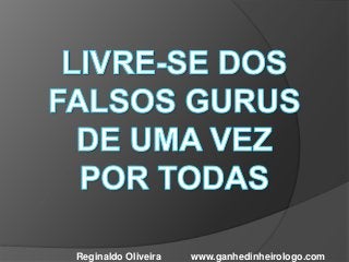 Reginaldo Oliveira www.ganhedinheirologo.com
 