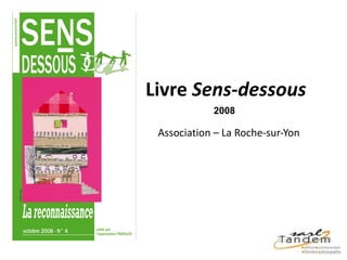 Livre  Sens-dessous 2008 Association – La Roche-sur-Yon 