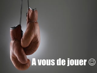 48
A vous de jouer 
 