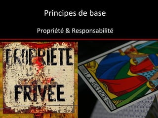 Principes de base  Propriété & Responsabilité  