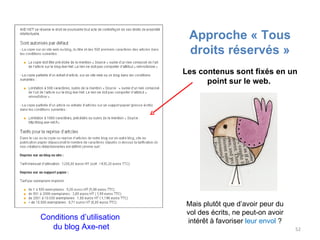 Conditions d’utilisation  du blog Axe-net Approche « Tous droits réservés » Les contenus sont fixés en un point sur le web.  Mais plutôt que d’avoir peur du vol des écrits, ne peut-on avoir intérêt à favoriser  leur envol  ? 