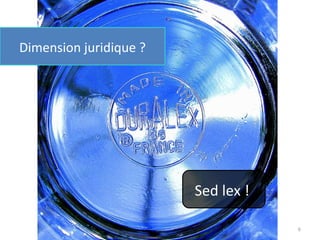 Sed lex !  Dimension juridique ? 