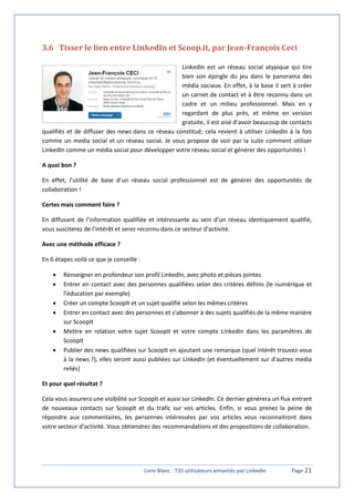 Livre Blanc : 735 utilisateurs aimantés par LinkedIn Page 21
3.6 Tisser le lien entre LinkedIn et Scoop.it, par Jean-Franç...