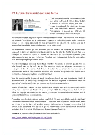 Livre Blanc : 735 utilisateurs aimantés par LinkedIn Page 25
3.9 Formons les français !, par Johan Garcia
D’une grande imp...