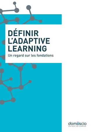 Un regard sur les fondations
Définir
l’Adaptive
Learning
 
