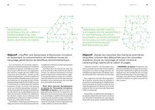 créer DeS oPPortunItéS
D’échange entre InDuStrIeLS
et entrePreneurS Pour
faVorISer Le DéVeLoPPeMent
De nouVeLLeS aPPLIcatIonS
InnoVanteS Pour LeS
MatIÈreS recycLéeS
Les entreprises de recyclage approvi-
sionnentlesindustriesfrançaisesetmondiales
en matières économes en énergie et en émis-
sions de gaz à effet de serre, en comparaison
des matières vierges qui font l’objet d’une
extraction, d’un transport - parfois sur des
milliers de kilomètres - et d’une transforma-
tionavantd’êtreutilisablesdansunprocessus
de production. Le recyclage permet d’éviter
l’émissiondegazàeffetdeserre(GES)associée
à l’extraction et à la fabrication des matières
premières vierges. Il recourt à des process
ayant une intensité énergétique moindre. Il
permetdeproduiredel’énergieensubstitution
decelle dérivéedescombustiblesfossiles.En
effet, les émissions résultant de l’utilisation
des déchets comme source d’énergie sont
généralement inférieures à celles produites
à partir de combustibles fossiles.
Lesbénéficesclimatiquesassociésaurecy-
clageproviennentaussidesémissionsdirectes
ouindirectesévitéesenévitantl’incinération
ou l’enfouissement.
Toutefois, dans un contexte de chute des
prix du pétrole et des matières premières
vierges, les matières premières recyclées
peuventaisémentseretrouvermoinscompé-
titivesquelesmatièresvierges,etceaudétri-
mentdesindustrielsdusecteurmaisaussides
bénéfices environnementaux du recyclage
pour l’ensemble de la société.
• Pour faire tourner durablement
la boucle de l’économie circulaire,
fedeReC propose de mettre en place un
dispositif permettant de récompenser les
bénéfices environnementaux du recyclage
et,lecaséchéant,àcomblerd’éventuelsécarts
avec le prix de la matière vierge. Il est impé-
ratifdevaloriserlaconsommationdematières
issues du recyclage à travers l’attribution de
crédits carbone en faveur de la filière.
Objectif | insuﬄer une dynamique à l’économie circulaire
en soutenant la consommation de matières issues du
recyclage, génératrice de bénéfices environnementaux.
• fedeReC propose d’organiser des
Journéestechniquesquiferaientserencontrer
des grands industriels en quête de nouvelles
matières avec des entreprises de recyclage.
Afin d’institutionnaliser et de développer ces
échanges, une plateforme dématérialisée
mettant en relation ces parties pourrait être
mise en place.
« Boucler la boucle » de l’économie circu-
laireenassurantunesecondeviedelamatière
sans perte de la valeur d’usage nécessite de
multiplier les opportunités d’échanges entre
les industriels et les entreprises de recyclage.
Pour augmenter les taux d’incorporation
de la matière recyclée dans les produits et
permettre le développement d’applications
innovantes pour les matières issues du recy-
clage des gisements de demain, il est fonda-
mental de faire se rencontrer plus largement
l’offre et la demande.
Aujourd’hui, ces plateformes d’échange où
les grands industriels pourraient rencontrer
une diversité d’entreprises de recyclage de
toute taille en un même moment font défaut.
réIntégrer LeS
eXternaLItéS De L’IMPact
enVIronneMentaL DeS
MatIÈreS VIergeS/recycLéeS
DanS Leur PrIX De Vente
35n o S P r o P o S I t I o n S Pa rt I e I I I34 n o S P r o P o S I t I o n SPa rt I e I I I
Objectif | élargir les marchés des matières premières
recyclées, trouver des débouchés pour les nouvelles
matières issues du recyclage et lutter contre le
« downcycling » (perte de la valeur d’usage).
 