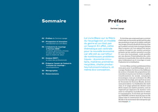 Il n’est donc pas surprenant que ce secteur
s’interrogesursonavenirquidevraitêtreplus
queprometteuretquiestenréalitéconfronté
auxravagesd’unprixdupétroledevenusibas
qu’ilconduitàreveniràuneéconomielinéaire,
dans la mesure où il est aujourd’hui moins
coûteux d’acquérir une matière première
primaire qu’une matière première recyclée.
Ce non-sens économique, rendu possible
par une absence d’internalisation des coûts
externesetenparticulierd’uncoûtducarbone,
pèse évidemment sur le recyclage et toute
l’industrie de la réutilisation.
Ce Livre Blanc est donc parfaitement bien-
venu pour poser la problématique, avoir le
courage d’analyser les forces et les faiblesses
du secteur et formuler des propositions très
concrètesetenpriseaveclesfortesetrapides
transformations du monde, notamment
économiques, mais pas seulement. En effet,
lesecteurdurecyclage,parcequ’ilestaucœur
de l’économie du Nouveau Monde, devient
aussi prescripteur. La réutilisation des maté-
riaux, le ré-usage optimal des déchets consi-
dérés comme une matière première, sont un
impératif qui impactera de manière crois-
sante la conception, la production et même
la consommation. Il n’est donc pas étonnant
queFEDERECaitfaitlechoixdejouerunrôle
majeur dans la construction de ce Nouveau
Monde et du mouvement des entreprises qui
l’accompagne. •
Préface
de
Corinne Lepage
03P r é fac e
Le Livre Blanc sur la filière
du recyclage est un modèle
du genre et ce n’est pas
un hasard. En effet, cette
thématique est centrale
pour la nouvelle économie
car elle est au carrefour
de nombreuses probléma-
tiques  : économie circu-
laire, matières premières
recyclées, chaîne produc-
teurs/consommateurs, et
même éco-conception.
Sommaire
03 • Préface de Corinne Lepage
04 • Prospective et Innovation
Introduction au Livre Blanc
06 • L’industrie du recyclage
à l’horizon 2030 :
contexte, gisements, process
et place des entreprises
dans la chaîne de valeur
26 • Analyse SWOT :
la vision des professionnels
28 • Préparer l’avenir de l’industrie
française du recyclage  :
nos propositions
39 • Monographies
70 • Remerciements
 