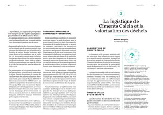 La logistique de
Ciments Calcia
Le transport est le premier poste de coût
qui intervient dans la fabrication du ciment,
et ce avant la matière première. Aujourd’hui,
la structure modale de l’ensemble des flux de
CimentsCalciadonnelaprioritéautransport
terrestre avec une priorité à la route (83%),
suivie du ferroviaire (13%) et du fluvial (7%).
Le transport maritime est marginal.
Larépartitionmodalevarieselonlanature
des flux à transporter (approvisionnement /
cessions / ventes). Pour les cessions, qu’il
est possible de massifier à la différence par
exemple des approvisionnements, le rail est
majoritairement utilisé (58%) suivi de la
route (37%) et du fluvial (5%). Le recours au
ferroviairesejustifiesurdesdistancescourtes
(entre 200 et 350 km).
Ciments Calcia
et les déchets
La valorisation des déchets dans l’in-
dustrie cimentière se fait essentiellement
par trois biais :
• Laconsommationdecombustiblesdesubs-
titution (huiles usagées, farines animales,
pneusdéchiquetés,graissesvariées,CSR…).
Aujourd’hui, ces enjeux de prospective
sontmasquéspardessujets« anxiogènes »
qui cristallisent le débat autour d’eux :
• lalogistiqueurbaineetson«dernierkilomètre
»quisontappréhendésparlesmunicipalités
avec davantage de passion que de raison.
• Lagrandefragilitédufretferroviairefrançais
quinerépondpas,demanièregénérale,aux
attentes des industriels qui lui préfèrent le
fluvial et le routier. Malgré le discours poli-
tique, force est de constater que le trafic
de fret ferroviaire connaît une évolution
inverse aux objectifs qui lui ont été assignés
cesdernièresannées.Entre2000et2014,le
fret ferroviaire national est passé de 58 Gtk
à32Gtketavusapartdemarchéréduitede
16% à 9,5%.
• La maintenance et le renouvellement des
infrastructures cristallisent également
le débat. Dans le ferroviaire, le constat du
vieillissement des infrastructures est désor-
maisétabli,ayantconduitdepuis2009SNCF
Réseau (anciennement RFF) à lancer un
ambitieuxprogrammedemodernisationdu
réseau (2,5 Mds €/an en moyenne depuis
2013,incluantledéveloppement).Leréseau
fluvial secondaire demeure sous-utilisé en
raison du manque d’investissement. Le
réseau routier, facteur de l’attractivité
française, souffre d’un manque d’entretien
préoccupant pour l’avenir.
• La desserte terrestre des ports : la France
accuseunretardaccumulésurlesconnexions
terre/mer (Le Havre et Marseille), même si
d’autrespays(Belgique,Pays-Bas)sontplutôt
en risque de saturation.
Transport maritime et
commerce international
Mode massifié par excellence, le transport
maritime restera le mode dominant pour le
grand import/export en dépit d’un risque de
diminutiondelaqualitédeservice.Lesecteur
du transport maritime a été marqué ces
dernièresannéesparunecourseaugigantisme
des navires qui peuvent désormais contenir
l’équivalent de 9 000 semi-remorques. Ces
économiesd’échellepourlesopérateursimpli-
quent néanmoins une baisse de la qualité de
service pour les chargeurs car de moins en
moins de ports sont desservis en direct par
ces navires géants qui pratiquent également
le saut d’escales et dont la vitesse est souvent
limitée pour diminuer le coût en carburant.
Cette course au gigantisme a également
encouragé les alliances opérationnelles
entrearmateurs(G6,CKYHE,2MetOCEAN
THREE) qui représentent aujourd’hui 90%
despartsdemarchédeslignesconteneurisées.
Ces alliances présentent le risque de limiter
la concurrence au détriment des chargeurs.
Des alternatives à la traditionnelle voie
maritime du Sud pourraient être trouvées
pour les flux Europe-Asie. L’une d’elle pour-
rait être un passage maritime nord-est pour
relierl’océanAtlantiqueàl’océanPacifiqueen
longeantlacôtenorddelaSibérie.Uneautre
voieconsisteàemprunterparvoieferroviaire
la « route de la soie » mais les capacités dispo-
nibles n’en feront pas une véritable alterna-
tive : 1 million de conteneurs circulent par
moisentrel’Asieetl’Europe(soitl’équivalent
34 trains complets par heure).•
La logistique de
Ciments Calcia et la
valorisation des déchets
intervention de
William Songeur
(Ciments Calcia)
47m o n o g r a p h i e s Pa rt i e I V46 m o n o g r a p h i e sPa rt i e I V
?
2
3
10
11
4
5
6
7
8
Ciments Calcia occupe la place de
major de l’industrie du ciment en France,
avec 5,7 millions de tonnes de ciments
vendues, 10 sites de production, 1 361
salariés et 651,2 millions d’euros de
chiffre d’affaires en 2014.
Ciments Calcia propose une offre
complète de produits performants et
adaptés à tous les besoins. Ciments gris,
ciments blancs, chaux, liants à maçonner,
liants routiers et produits spéciaux, la
diversité des produits de Ciments Calcia,
normalisés CE et labellisés NF, apporte
une réponse aux exigences du marché de
la construction.
La filiale de fabrication de chaux Socli
complète le dispositif industriel et
commercial de Ciments Calcia. Une filiale
de services, Tratel, assure le trans-
port et la distribution des produits de
Ciments Calcia en France.
En France et en Belgique, le groupe
Italcementi, leader sur le marché
des ciments, des granulats (sables et
graviers) et les bétons prêts à l’emploi,
représente 10 cimenteries, 1 centre de
broyage, 90 carrières, 190 centrales
à béton, 1 usine à chaux, 5 stations de
mélange pour un chiffre d’affaires de
2 milliards d’euros.
?
1
2
3
9
10
11
4
5
6
7
8
 